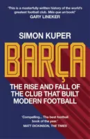 Barca - L'ascension et la chute du club qui a construit le football moderne GAGNANT DU LIVRE DE FOOTBALL DE L'ANNÉE 2022 - Barca - The rise and fall of the club that built modern football WINNER OF THE FOOTBALL BOOK OF THE YEAR 2022