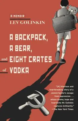 Un sac à dos, un ours et huit caisses de vodka : Un mémoire - A Backpack, a Bear, and Eight Crates of Vodka: A Memoir