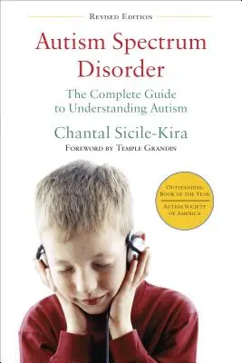 Les troubles du spectre autistique : Le guide complet pour comprendre l'autisme - Autism Spectrum Disorder: The Complete Guide to Understanding Autism