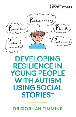 Développer la résilience chez les jeunes autistes à l'aide d'histoires sociales(tm) - Developing Resilience in Young People with Autism Using Social Stories(tm)