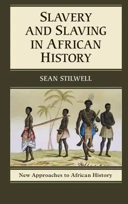 L'esclavage et les esclaves dans l'histoire de l'Afrique - Slavery and Slaving in African History