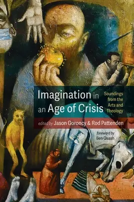 L'imagination à l'ère de la crise : Sons des arts et de la théologie - Imagination in an Age of Crisis: Soundings from the Arts and Theology