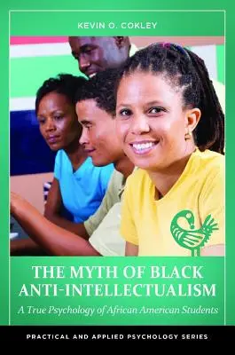 Le mythe de l'anti-intellectualisme noir : Une véritable psychologie des étudiants afro-américains - The Myth of Black Anti-Intellectualism: A True Psychology of African American Students