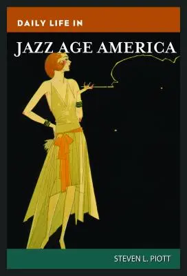 La vie quotidienne dans l'Amérique de l'ère du jazz - Daily Life in Jazz Age America