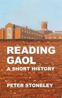 La prison de Reading : une brève histoire - Reading Gaol: a short history