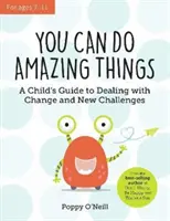 Tu peux faire des choses incroyables - Le guide de l'enfant pour faire face au changement et aux nouveaux défis - You Can Do Amazing Things - A Child's Guide to Dealing with Change and New Challenges