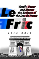 Le Fric - Famille, pouvoir et argent : Les affaires du Tour de France - Le Fric - Family, Power and Money: The Business of the Tour de France