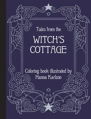 Contes de la chaumière de la sorcière : Livre de coloriage - Tales from the Witch's Cottage: Coloring Book