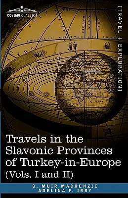 Voyages dans les provinces slaves de la Turquie en Europe (Vol. I et II) - Travels in the Slavonic Provinces of Turkey-In-Europe (Vols. I and II)