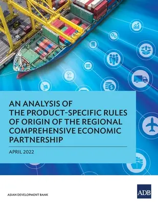 Analyse des règles d'origine spécifiques aux produits du partenariat économique global régional - An Analysis of the Product-Specific Rules of Origin of the Regional Comprehensive Economic Partnership