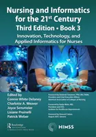 Soins infirmiers et informatique pour le 21e siècle - S'approprier le monde numérique, 3e édition, Livre 3 : Innovation, technologie et informatique appliquée aux soins infirmiers - Nursing and Informatics for the 21st Century - Embracing a Digital World, 3rd Edition, Book 3: Innovation, Technology, and Applied Informatics for Nur