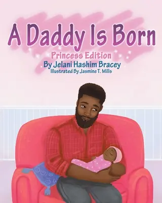 Un papa est né : édition princesse : Édition Princesse - A Daddy Is Born: Princess Edition: Princess Edition