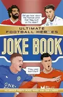 The Ultimate Football Heroes Joke Book (The No.1 football series) - Collectionnez-les tous ! (Patel Saaleh (Editeur)) - The Ultimate Football Heroes Joke Book (The No.1 football series) - Collect them all! (Patel Saaleh (Editor))