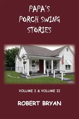 Les histoires de Papa's Porch Swing - Papa's Porch Swing Stories