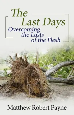 Les derniers jours : Vaincre les désirs de la chair - The Last Days: Overcoming the Lusts of the Flesh