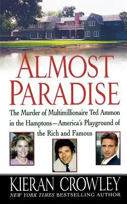 Presque le paradis : Le meurtre de Ted Ammon à East Hampton - Almost Paradise: The East Hampton Murder of Ted Ammon