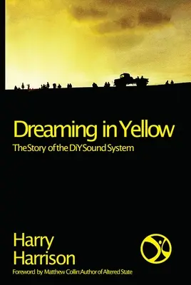 Rêver en jaune : L'histoire du Sound System DIY - Dreaming in Yellow: The Story of the DIY Sound System