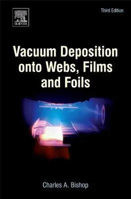 Dépôt sous vide sur des toiles, des films et des feuilles - Vacuum Deposition Onto Webs, Films and Foils