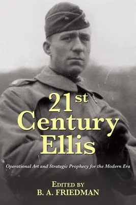 21st Century Ellis : Art opérationnel et prophétie stratégique pour l'ère moderne - 21st Century Ellis: Operational Art and Strategic Prophecy for the Modern Era