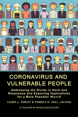 Coronavirus et personnes vulnérables : Aborder le fossé entre les dommages et les réponses et explorer les implications pour un monde plus pacifique - Coronavirus and Vulnerable People: Addressing the Divide in Harm and Responses and Exploring Implications for a More Peaceful World