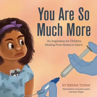 Tu es tellement plus : Une inspiration pour les enfants qui guérissent d'une maladie ou d'une blessure - You Are So Much More: An Inspiration for Children Healing From Illness or Injury