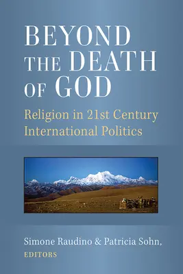 Au-delà de la mort de Dieu : La religion dans la politique internationale du 21e siècle - Beyond the Death of God: Religion in 21st Century International Politics