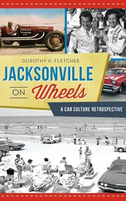 Jacksonville sur roues : Une rétrospective de la culture automobile - Jacksonville on Wheels: A Car Culture Retrospective