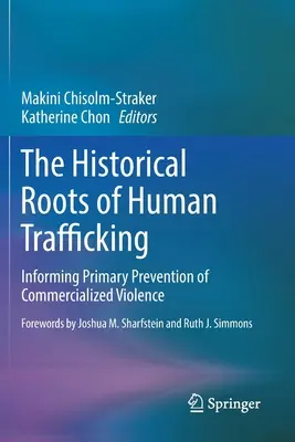 Les racines historiques de la traite des êtres humains : Informer la prévention primaire de la violence commercialisée - The Historical Roots of Human Trafficking: Informing Primary Prevention of Commercialized Violence