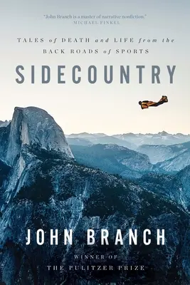 Sidecountry : Histoires de mort et de vie sur les petites routes du sport - Sidecountry: Tales of Death and Life from the Back Roads of Sports