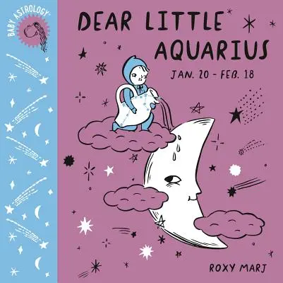 Bébé Astrologie : Cher petit Verseau - Baby Astrology: Dear Little Aquarius