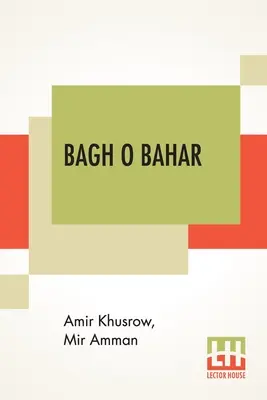Bagh O Bahar : Ou Contes des quatre Darweshes. Traduit de l'hindoustani de Mir Amman of Dihli par Duncan Forbes (Traduction de l'anglais) - Bagh O Bahar: Or Tales Of The Four Darweshes. Translated From The Hindustani Of Mir Amman Of Dihli By Duncan Forbes (Translation Of