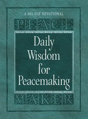 Sagesse quotidienne pour le rétablissement de la paix : Un dévotionnel de 365 jours - Daily Wisdom for Peacemaking: A 365-Day Devotional