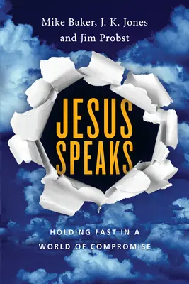 Jésus parle - Tenir bon dans un monde de compromis - Jesus Speaks - Holding Fast in a World of Compromise