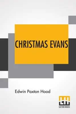 Christmas Evans : Le prédicateur du Pays de Galles sauvage. Son pays, son époque et ses contemporains. - Christmas Evans: The Preacher Of Wild Wales. His Country, His Times, And His Contemporaries.