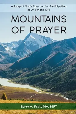 Les montagnes de la prière : L'histoire de la participation spectaculaire de Dieu dans la vie d'un homme - Mountains of Prayer: A Story of God's Spectacular Participation in One Man's Life