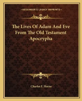 Les vies d'Adam et d'Ève tirées des Apocryphes de l'Ancien Testament - The Lives of Adam and Eve from the Old Testament Apocrypha