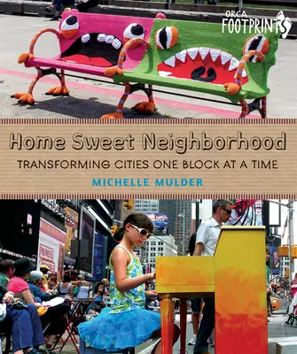 Home Sweet Neighborhood : Transformer les villes, un quartier à la fois - Home Sweet Neighborhood: Transforming Cities One Block at a Time