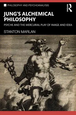 La philosophie alchimique de Jung : La psyché et le jeu mercuriel de l'image et de l'idée - Jung's Alchemical Philosophy: Psyche and the Mercurial Play of Image and Idea