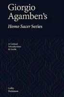 La série Homo Sacer de Giorgio Agamben : Une introduction critique et un guide - Giorgio Agamben's Homo Sacer Series: A Critical Introduction and Guide