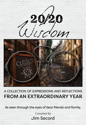 Sagesse 20/20 : Un recueil d'expressions et de réflexions d'une année extraordinaire - 20/20 Wisdom: A Collection of Expressions and Refelctions from an Extraordinary Year