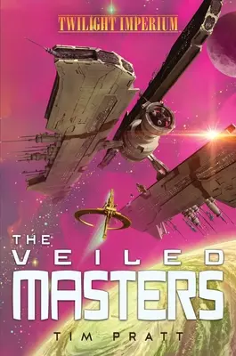 Les Maîtres voilés : Un roman de l'Imperium du Crépuscule - The Veiled Masters: A Twilight Imperium Novel