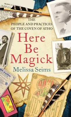 Here Be Magick : Le peuple et les pratiques du Coven d'Atho - Here Be Magick: The People and Practices of the Coven of Atho