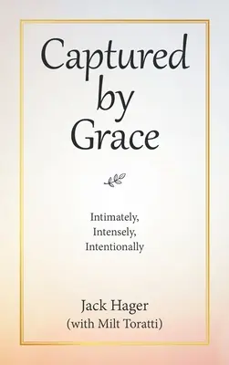 Capturé par la grâce : Intimement, intensément, intentionnellement - Captured by Grace: Intimately, Intensely, Intentionally