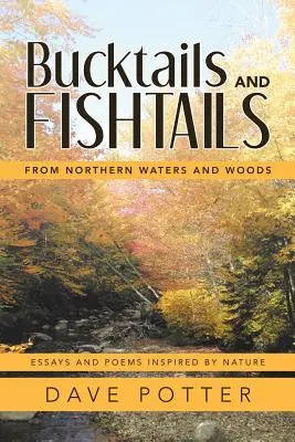 Bucktails et Fishtails : Des eaux et forêts du Nord - Bucktails and Fishtails: From Northern Waters and Woods