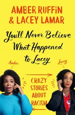 Vous ne croirez jamais ce qui est arrivé à Lacey : histoires folles sur le racisme - You'll Never Believe What Happened to Lacey: Crazy Stories about Racism