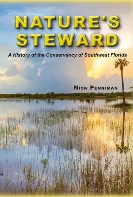 L'intendant de la nature : Une histoire de l'association Conservancy of Southwest Florida - Nature's Steward: A History of the Conservancy of Southwest Florida