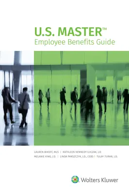 U.S. Master Employee Benefits Guide : Édition 2021 - U.S. Master Employee Benefits Guide: 2021 Edition