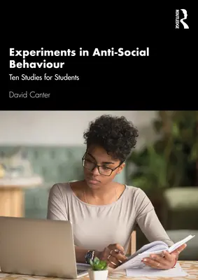 Experiments in Anti-Social Behaviour (Expériences sur le comportement antisocial) : Dix études pour les étudiants - Experiments in Anti-Social Behaviour: Ten Studies for Students