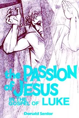 La Passion de Jésus dans l'Évangile de Luc - Passion of Jesus in the Gospel of Luke