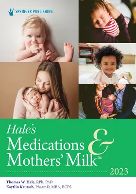 Hale's Medications & Mothers' Milk 2023 : A Manual of Lactational Pharmacology (Manuel de pharmacologie de la lactation) - Hale's Medications & Mothers' Milk 2023: A Manual of Lactational Pharmacology